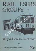 Rail User Groups - Why & How to Start One by CATON, , M.P.L.; COLLETT, G.L. & GARROD, T.J.